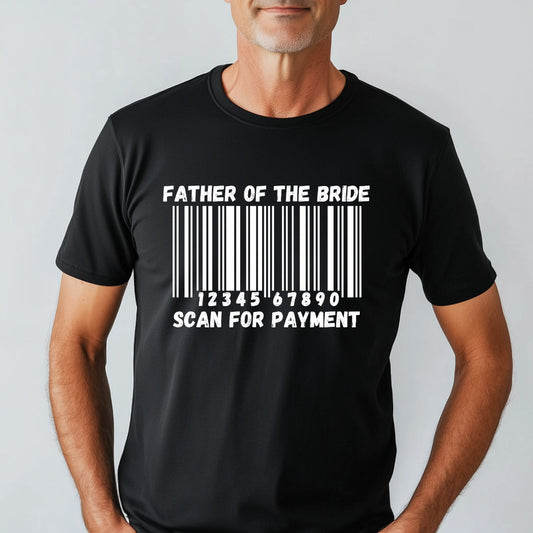 Father of the Bride "Scan for Payment" T-Shirt