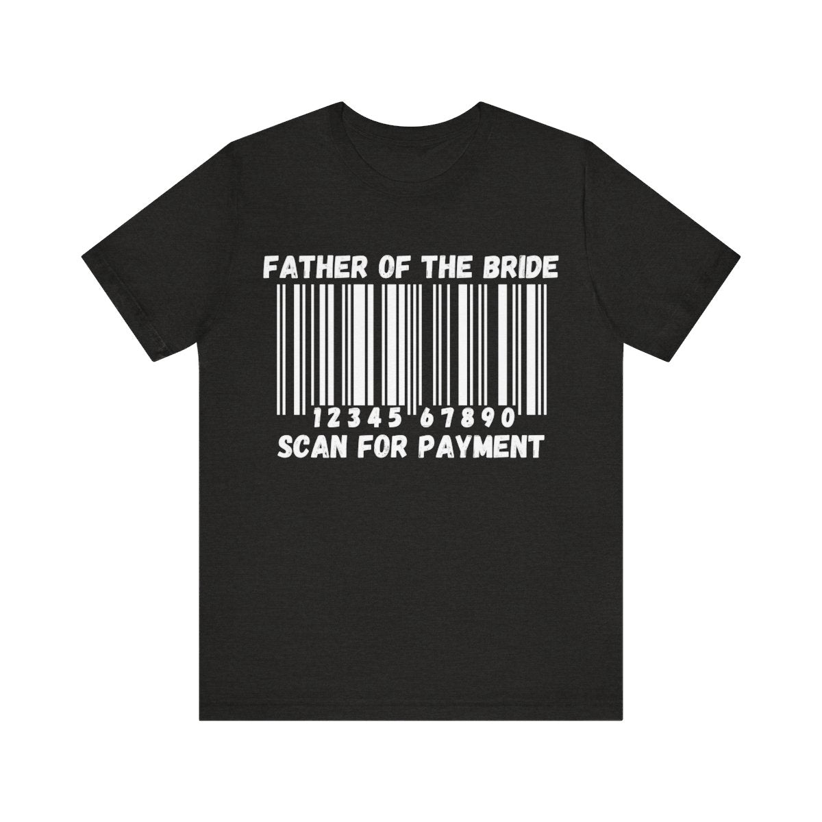 Father of the Bride "Scan for Payment" T-Shirt