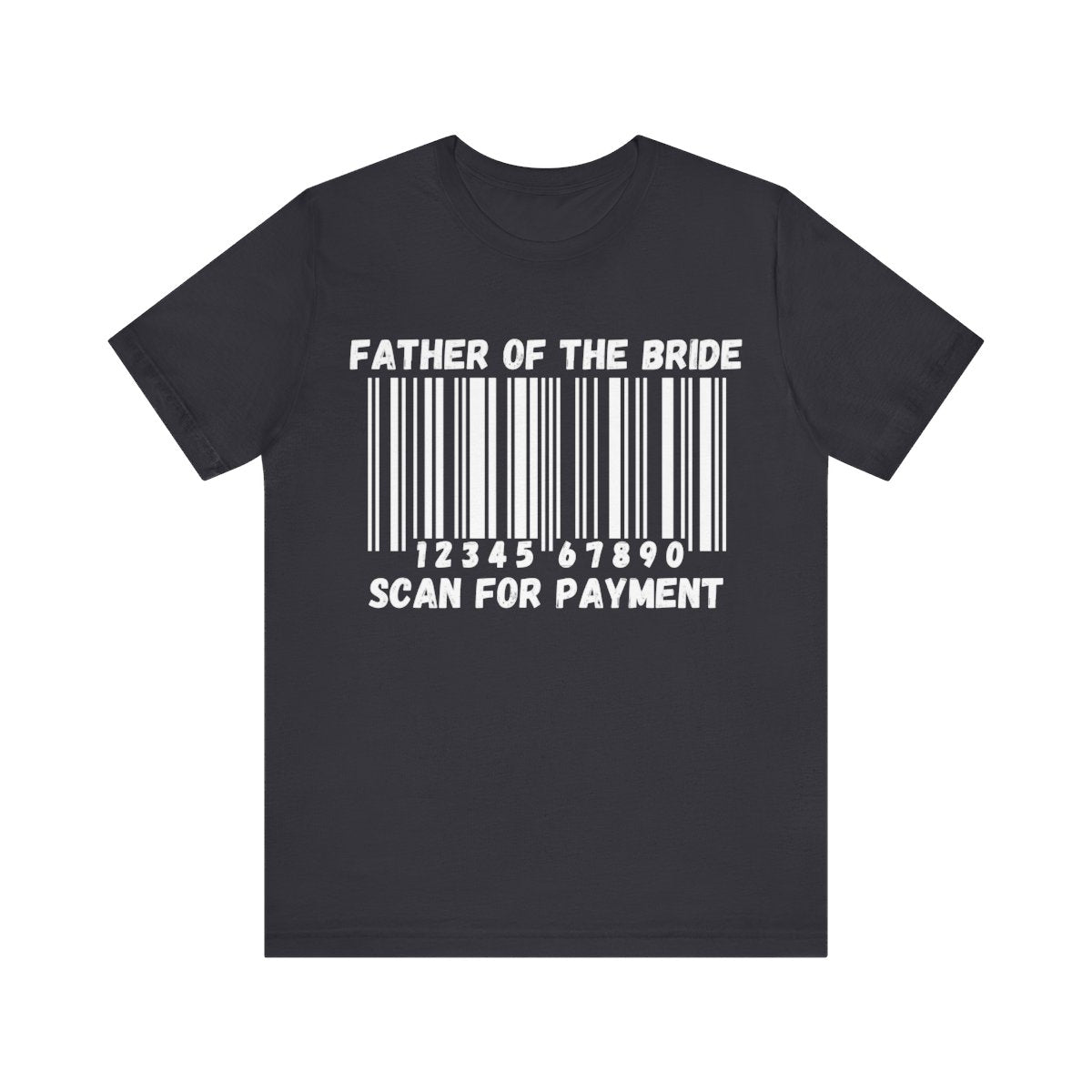 Father of the Bride "Scan for Payment" T-Shirt