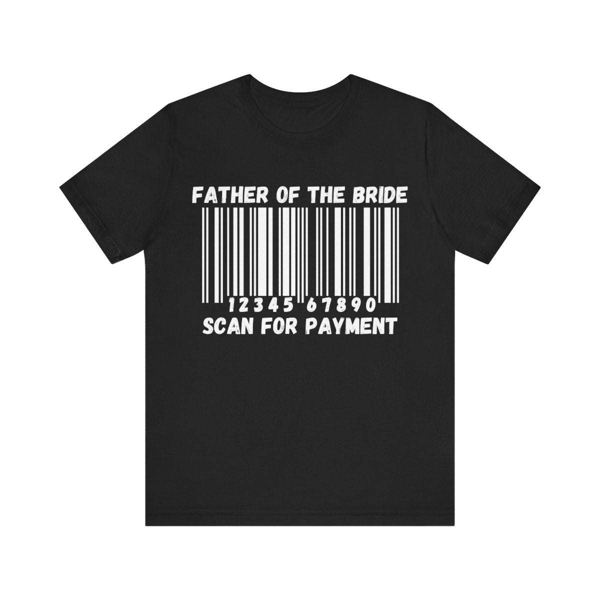 Father of the Bride "Scan for Payment" T-Shirt